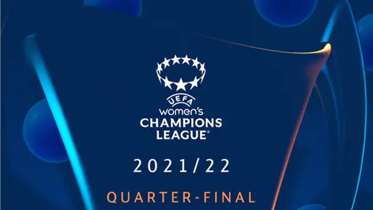Women's Champions League 2021/22 Quarter-finals schedule