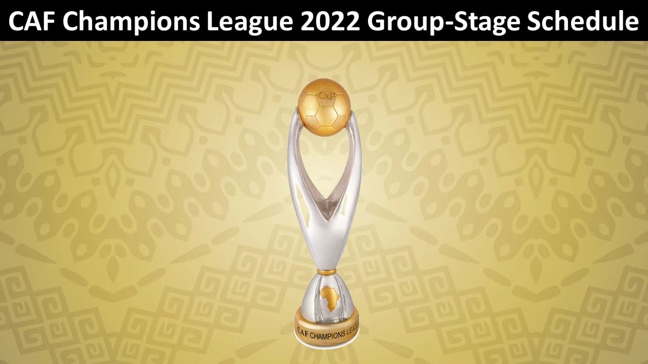 CAF Champions League 2022 Schedule